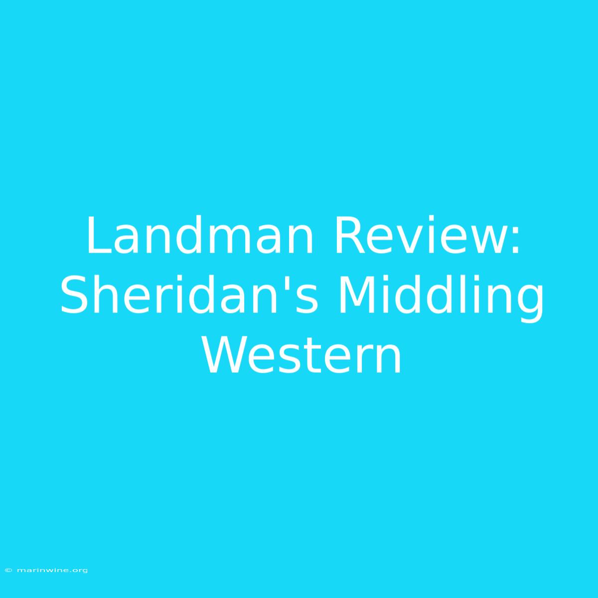 Landman Review: Sheridan's Middling Western