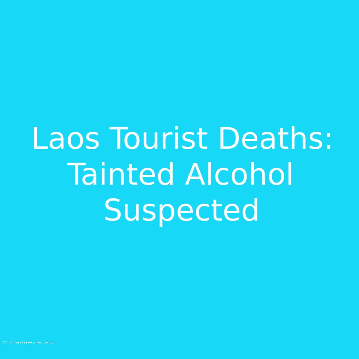 Laos Tourist Deaths: Tainted Alcohol Suspected