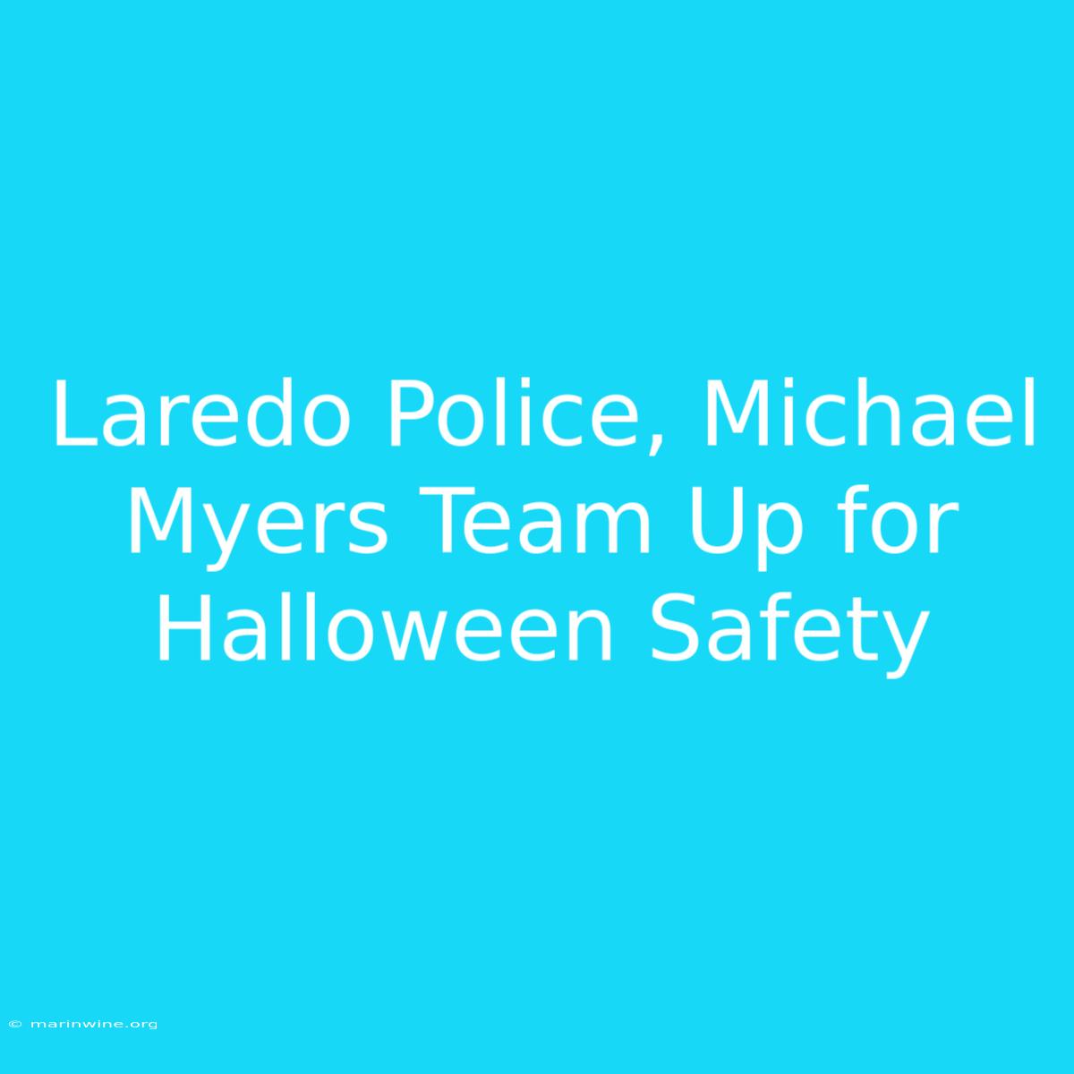 Laredo Police, Michael Myers Team Up For Halloween Safety