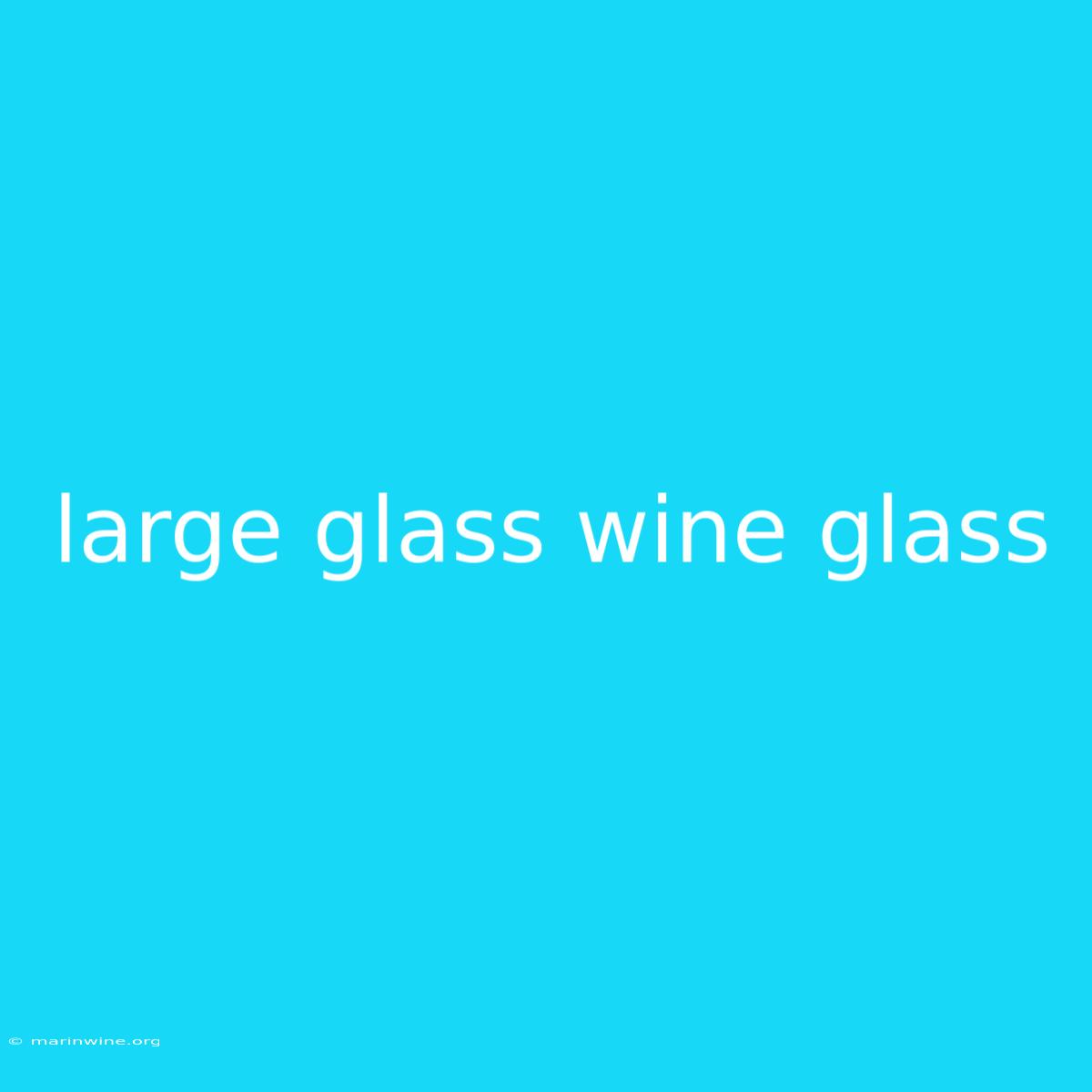 Large Glass Wine Glass