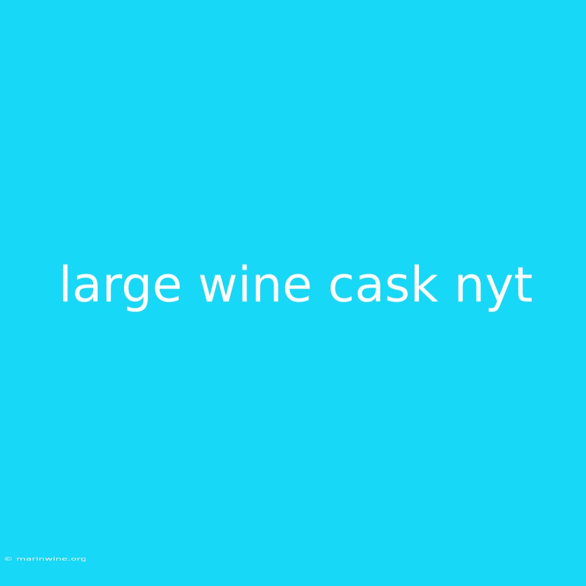 Large Wine Cask Nyt