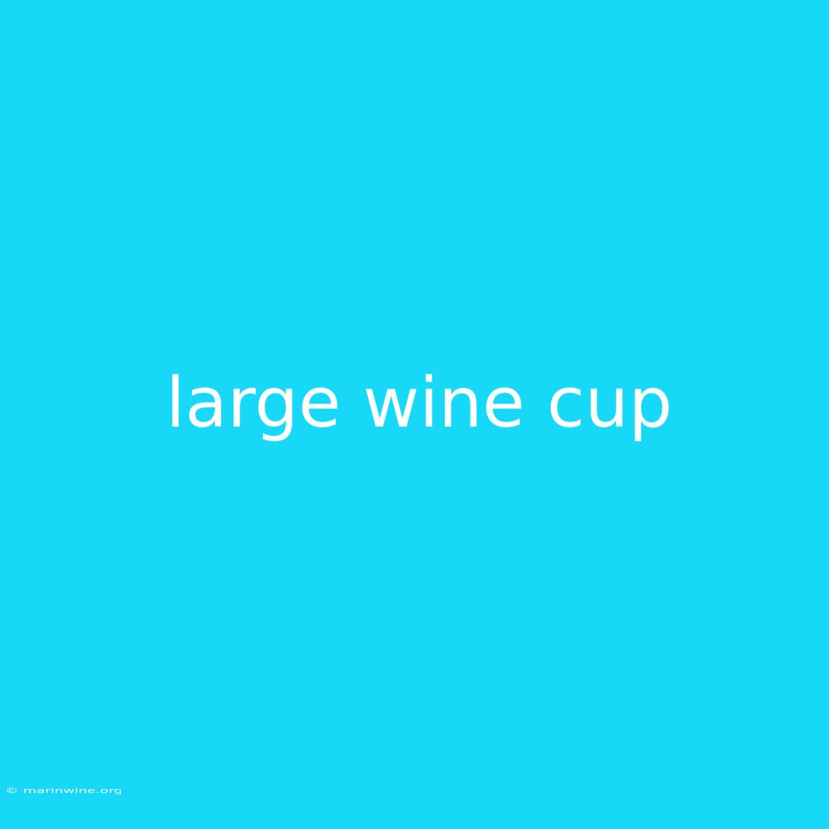 Large Wine Cup