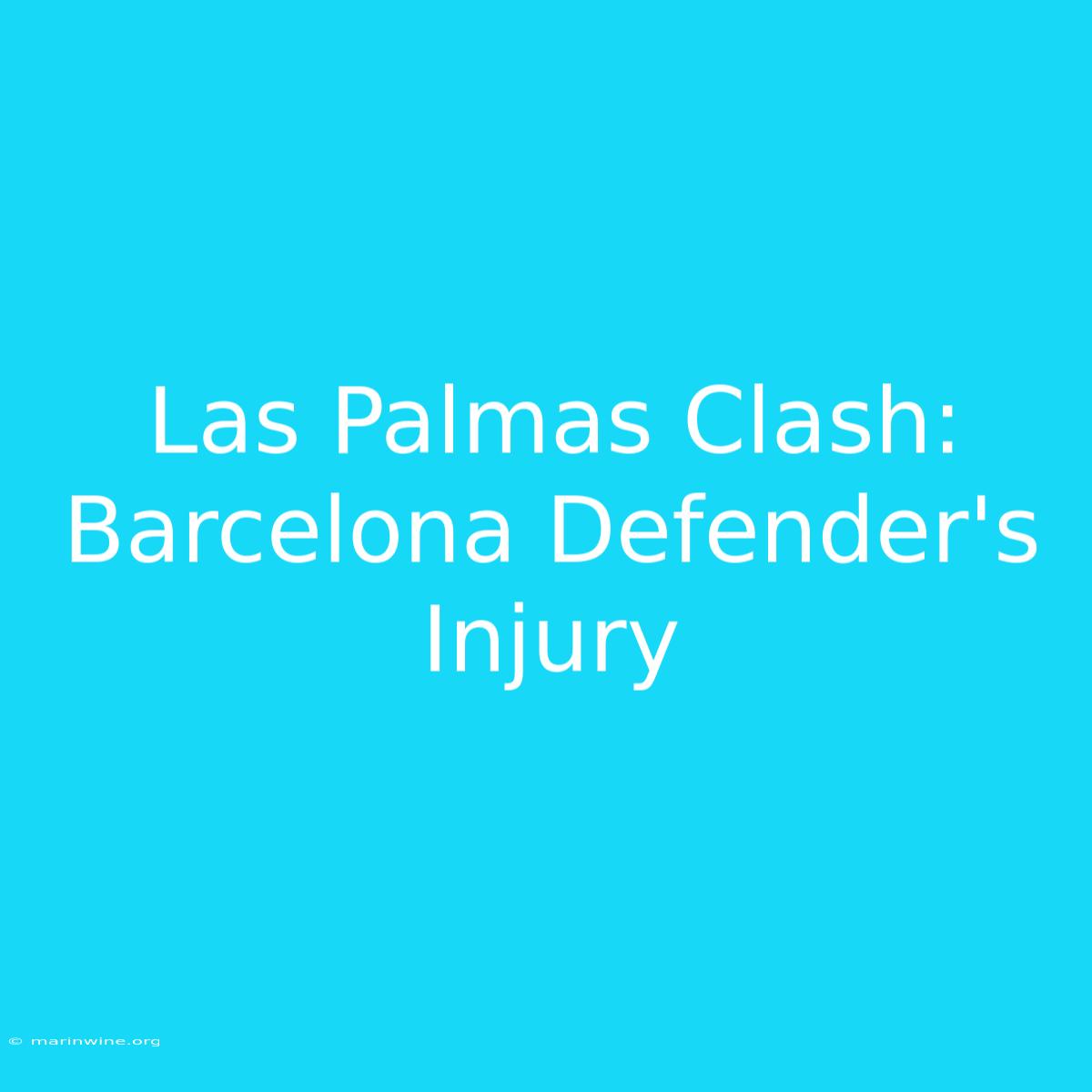 Las Palmas Clash: Barcelona Defender's Injury