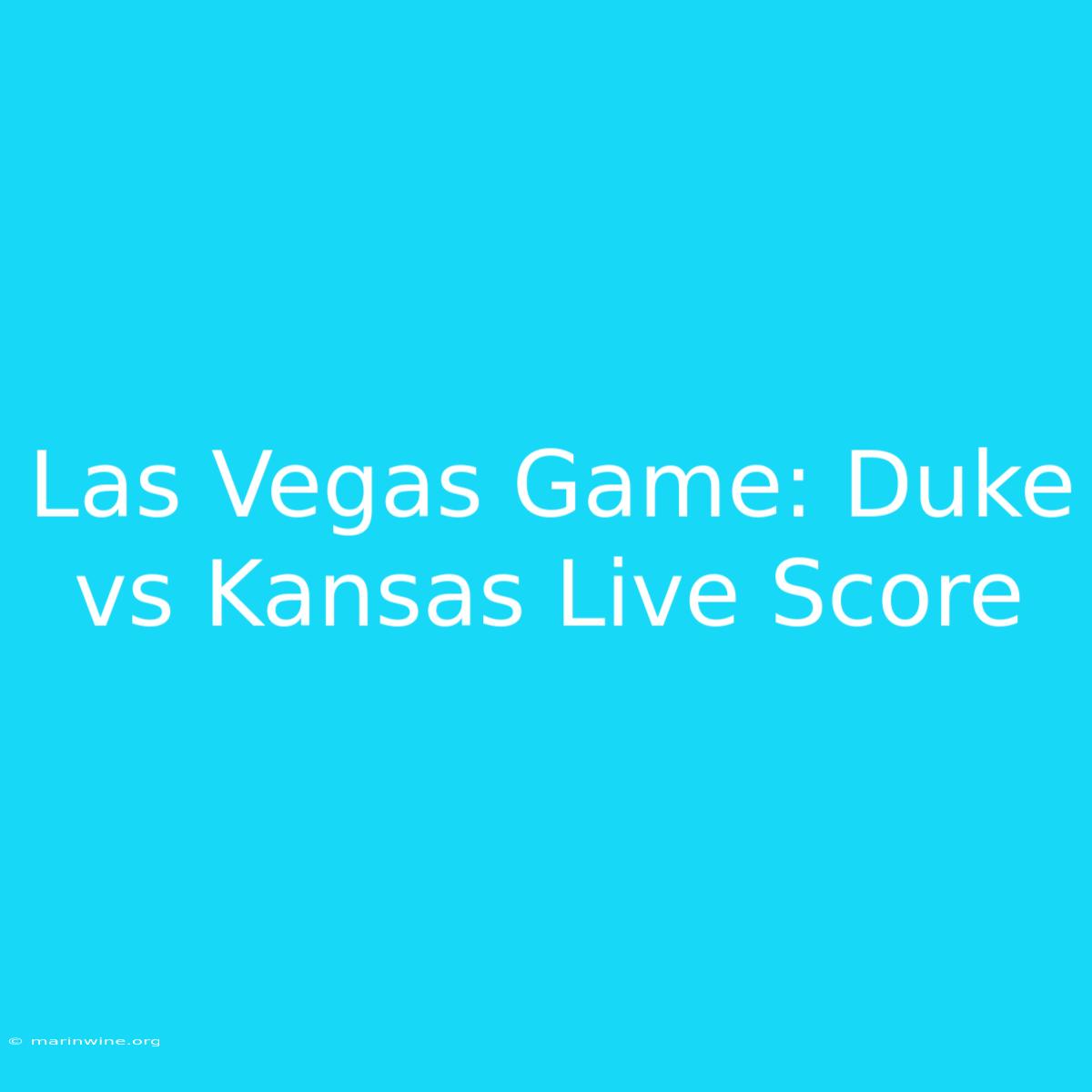 Las Vegas Game: Duke Vs Kansas Live Score