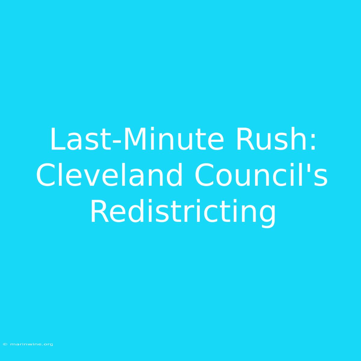 Last-Minute Rush: Cleveland Council's Redistricting