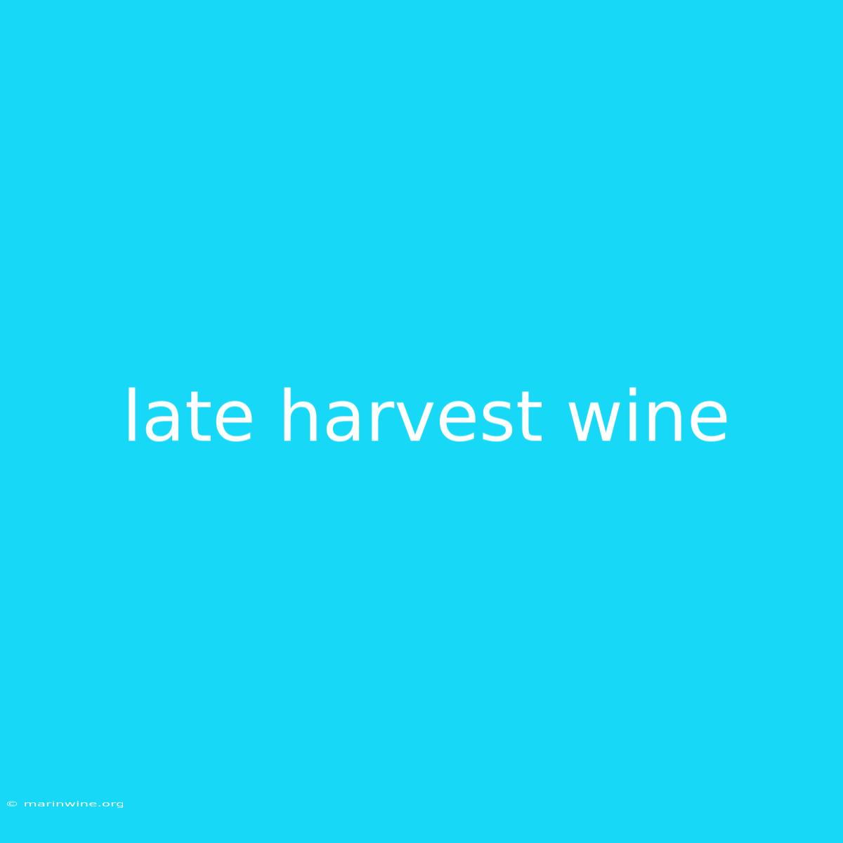 Late Harvest Wine