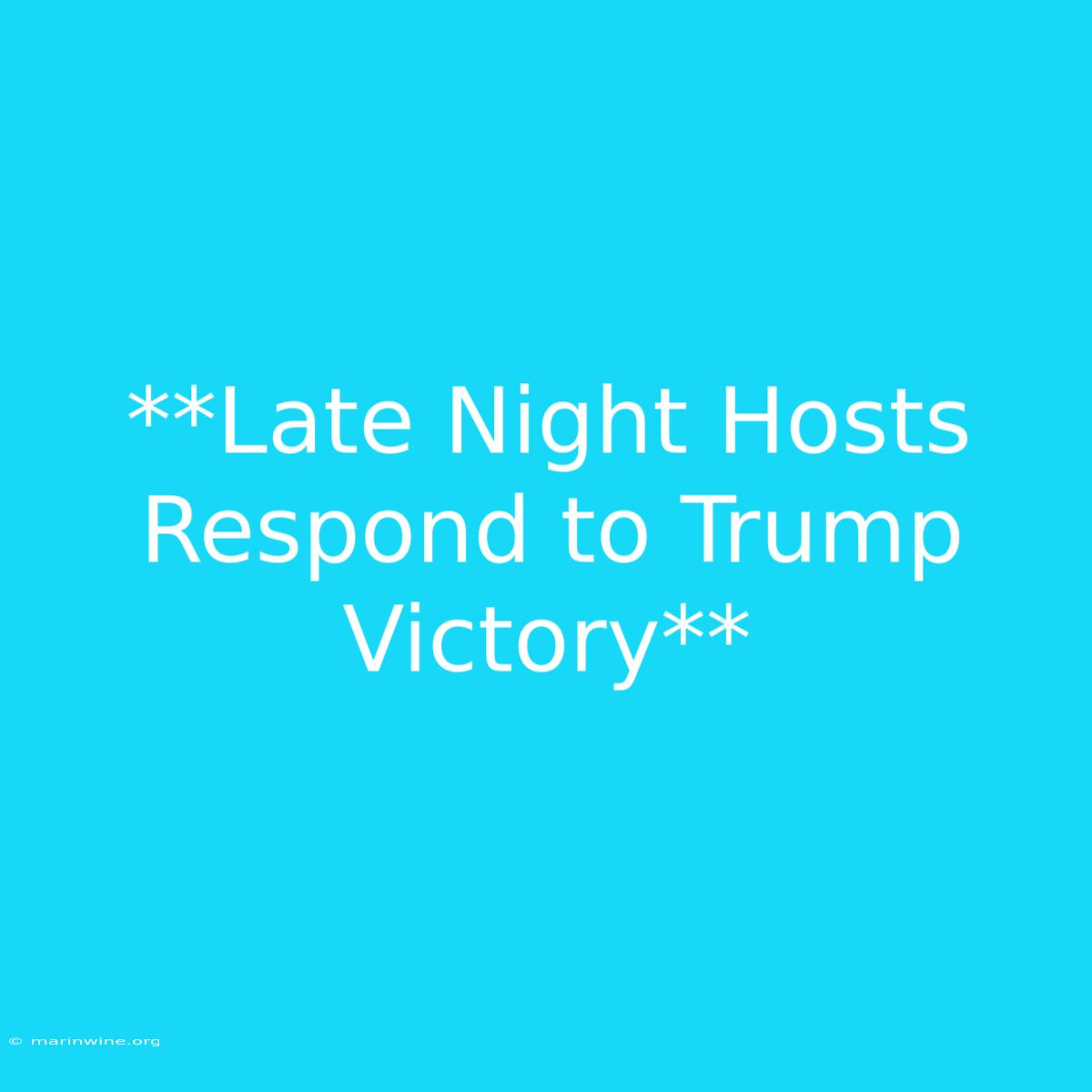 **Late Night Hosts Respond To Trump Victory** 