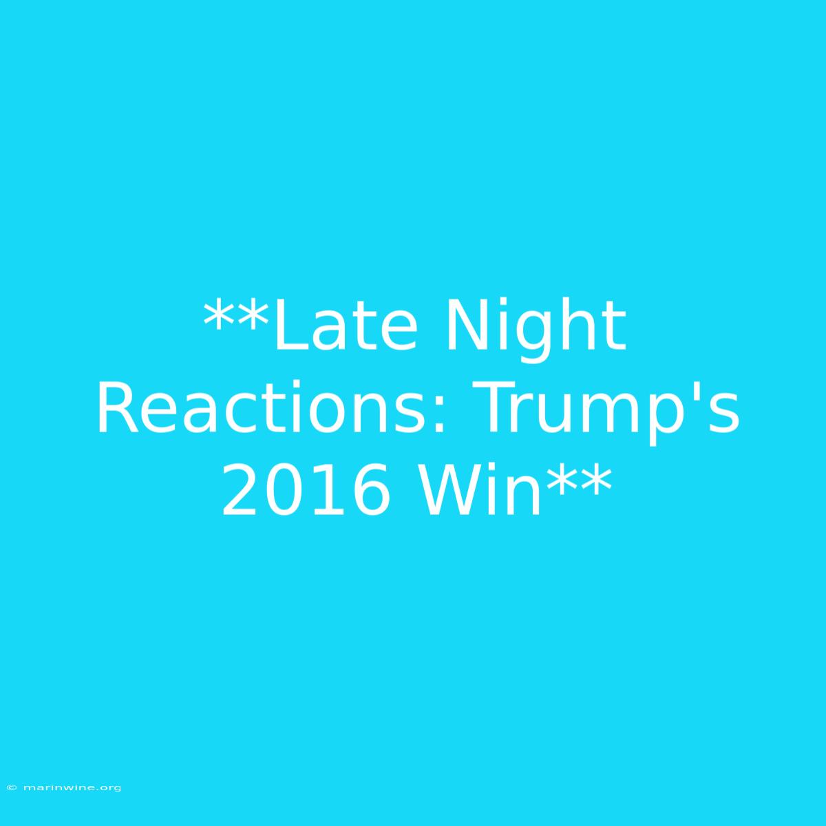 **Late Night Reactions: Trump's 2016 Win** 