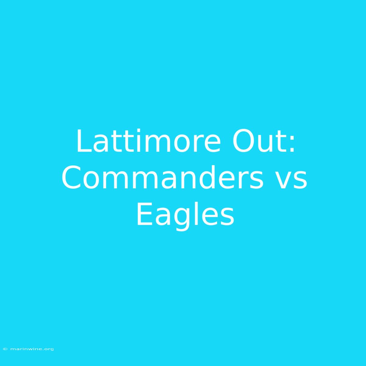 Lattimore Out: Commanders Vs Eagles