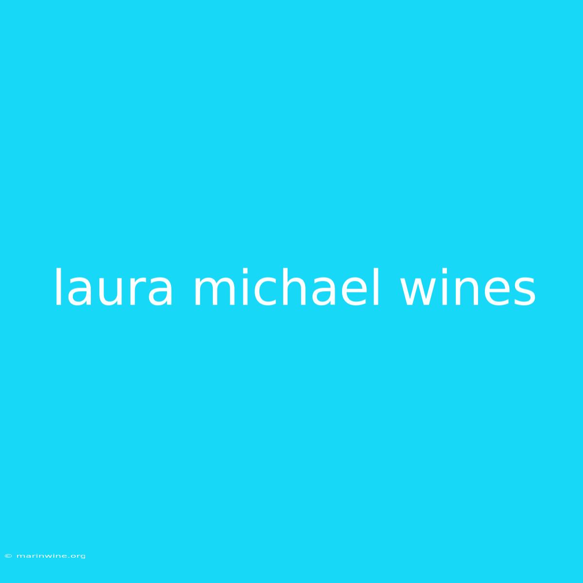 Laura Michael Wines