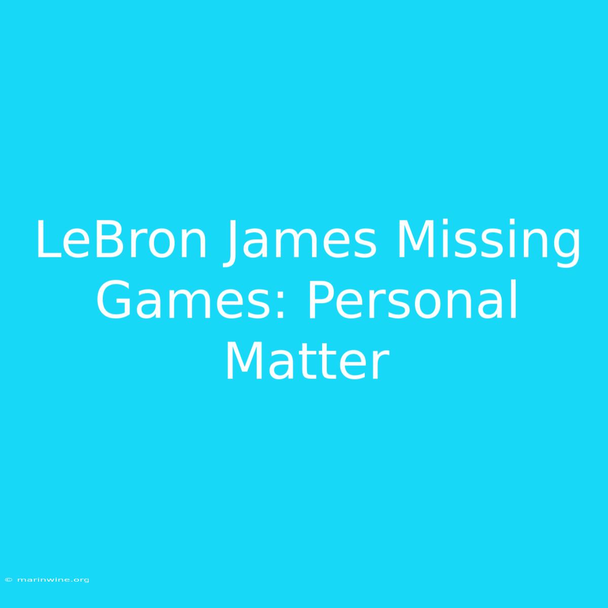 LeBron James Missing Games: Personal Matter