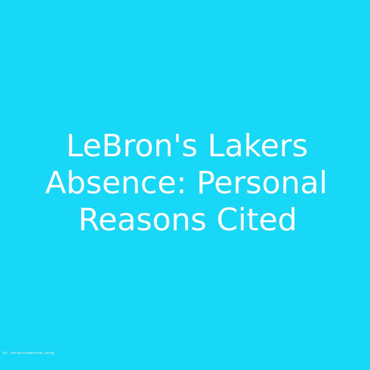 LeBron's Lakers Absence: Personal Reasons Cited