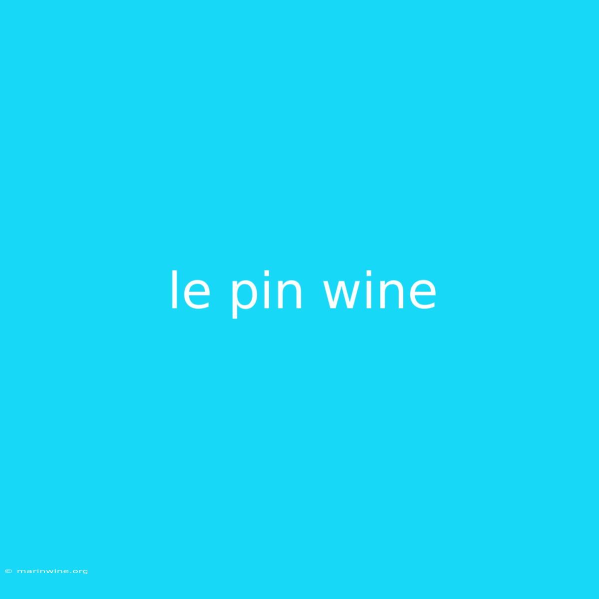 Le Pin Wine