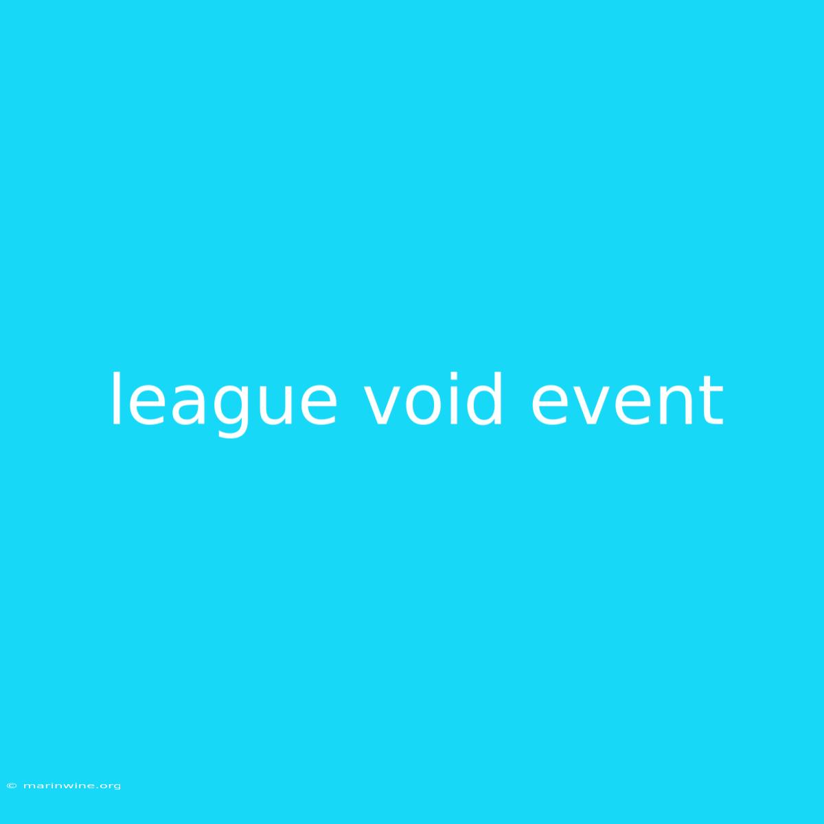 League Void Event