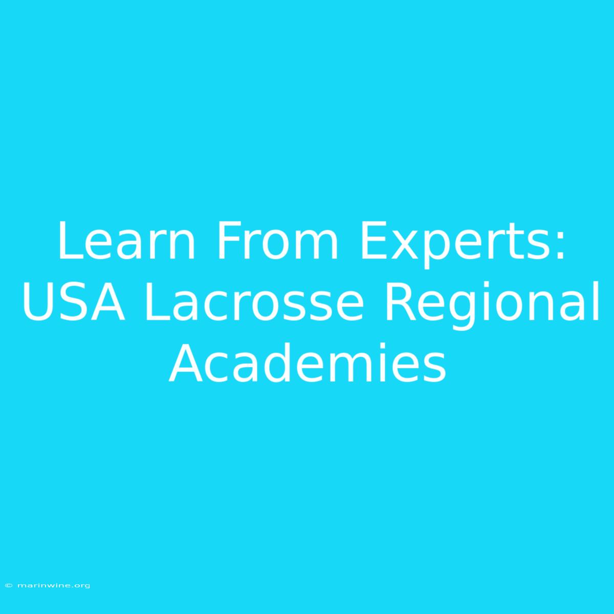 Learn From Experts: USA Lacrosse Regional Academies 