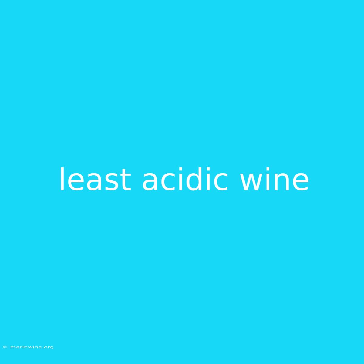 Least Acidic Wine