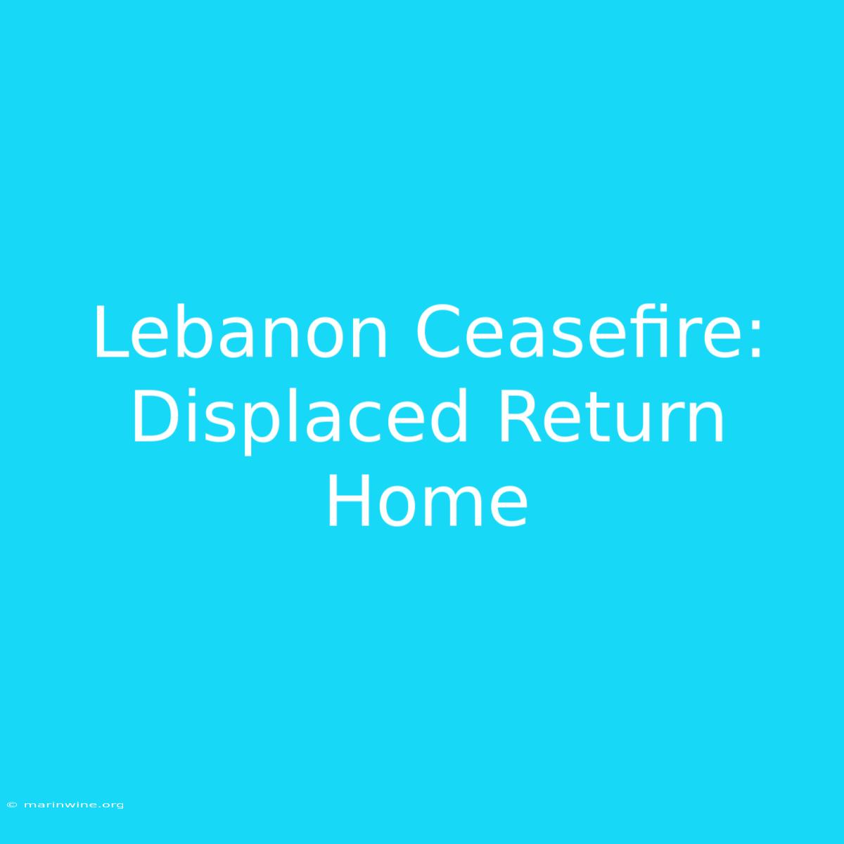 Lebanon Ceasefire: Displaced Return Home