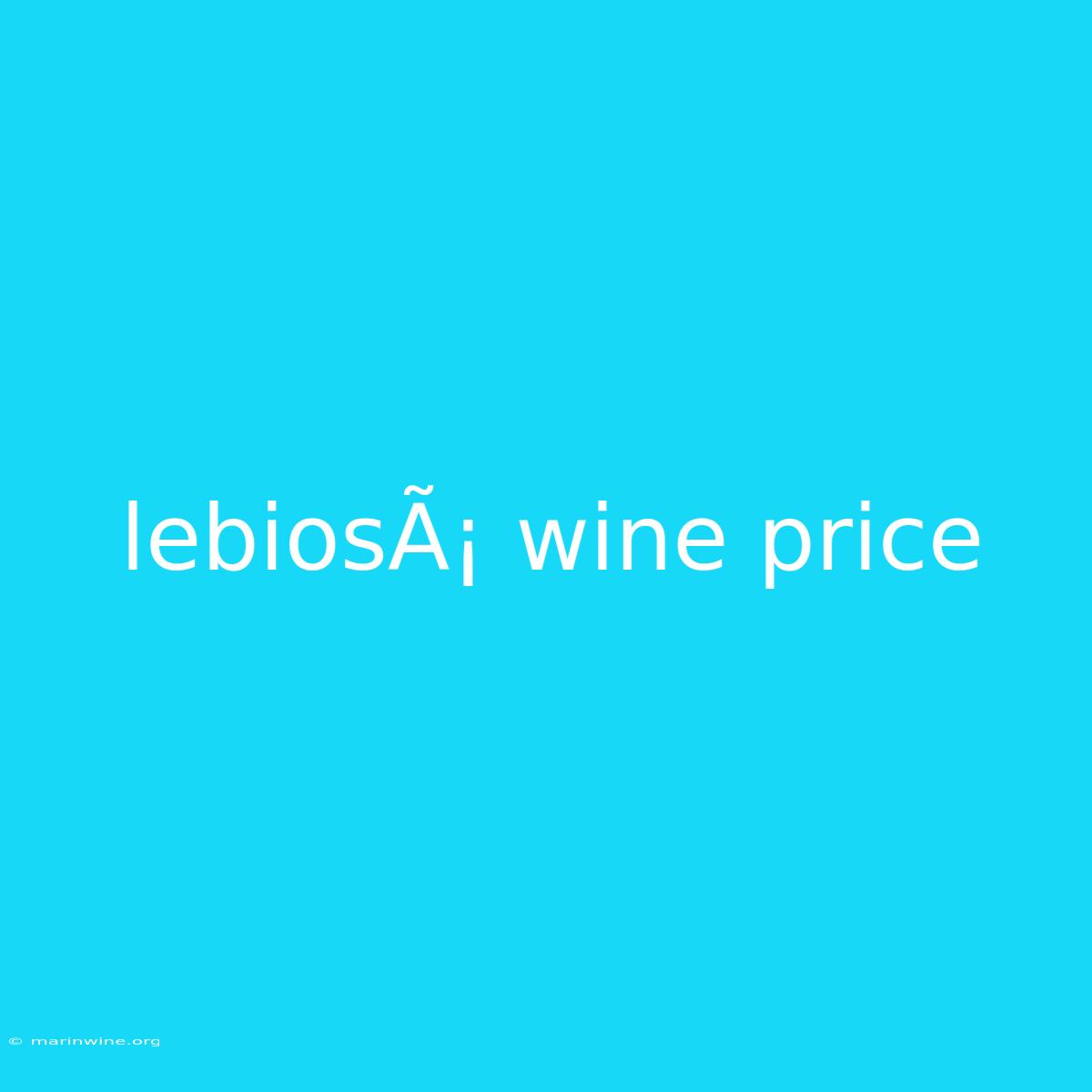 LebiosÃ¡ Wine Price