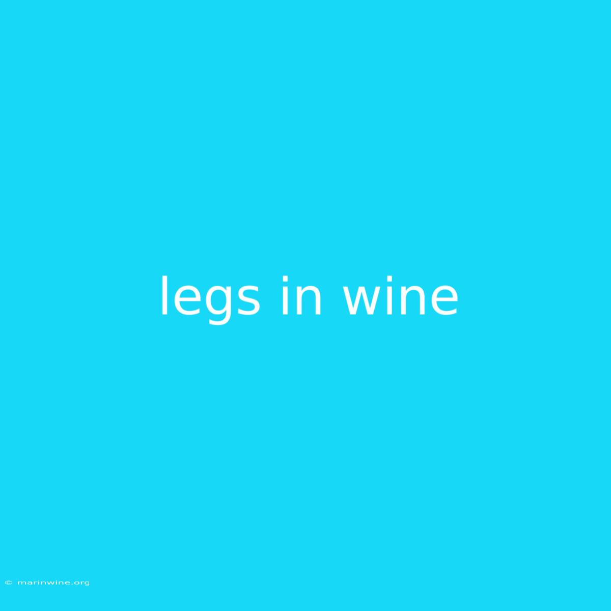 Legs In Wine