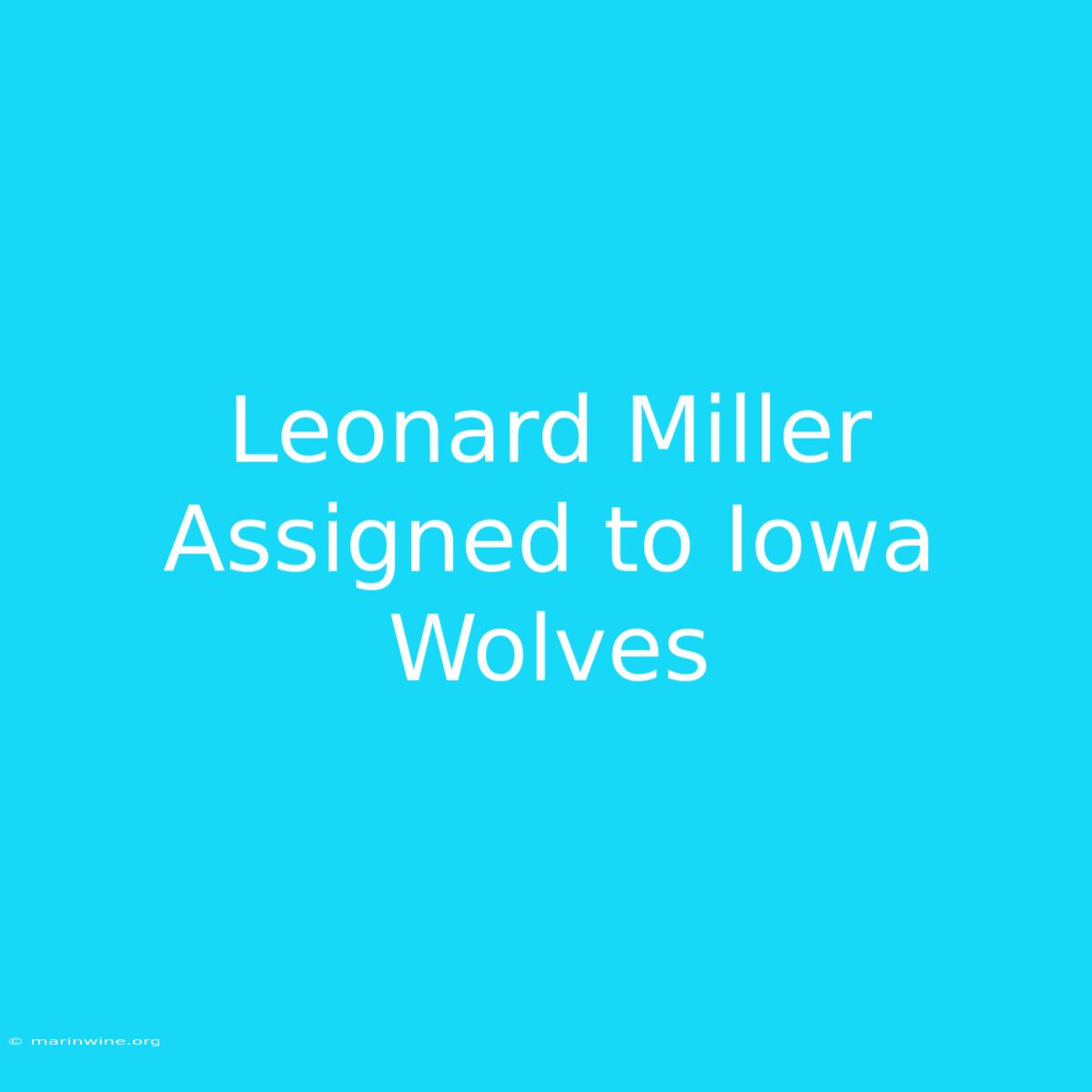 Leonard Miller Assigned To Iowa Wolves