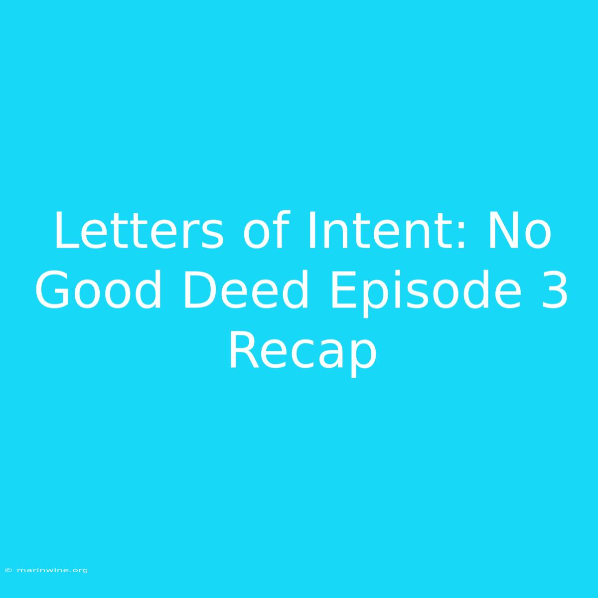 Letters Of Intent: No Good Deed Episode 3 Recap