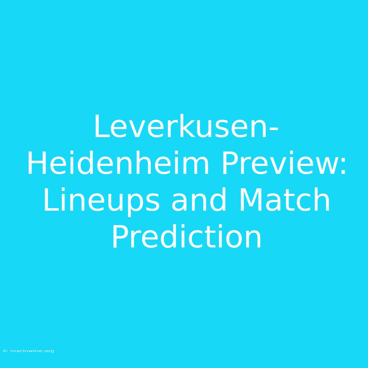 Leverkusen-Heidenheim Preview: Lineups And Match Prediction