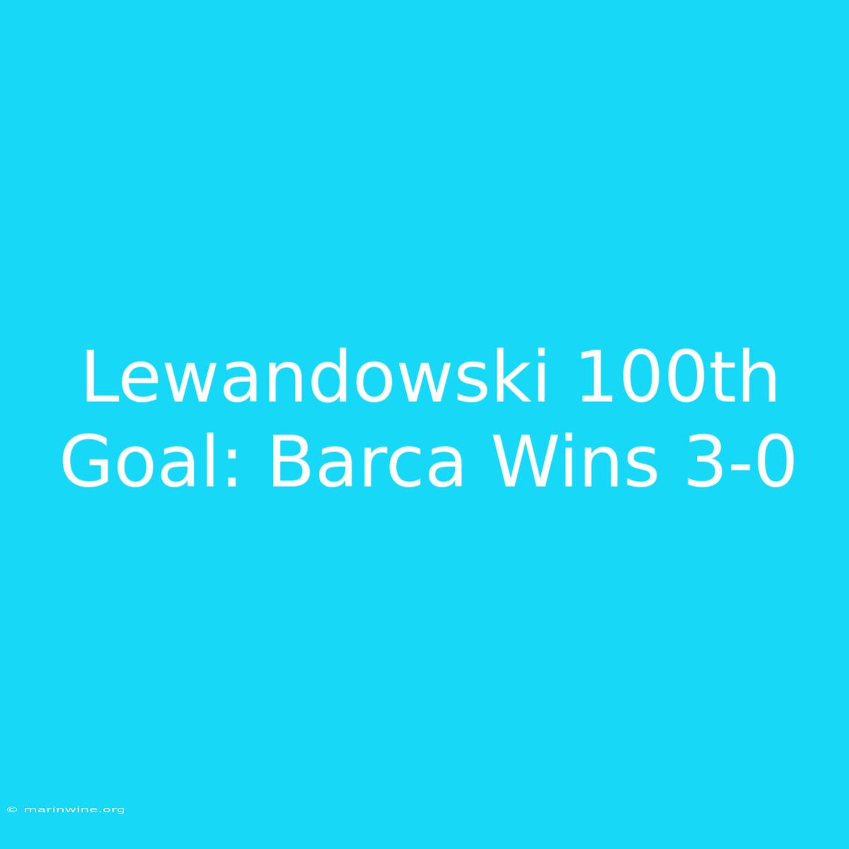 Lewandowski 100th Goal: Barca Wins 3-0