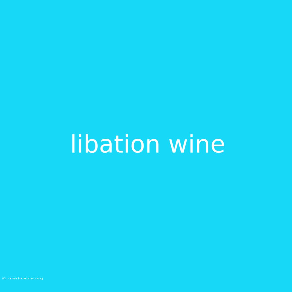 Libation Wine