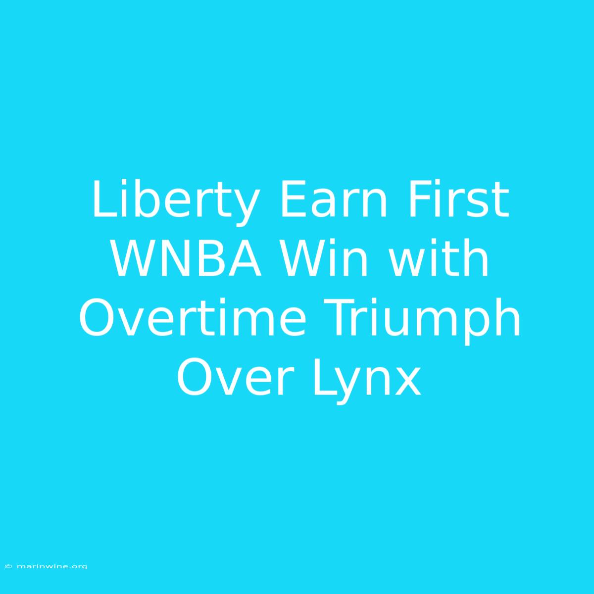 Liberty Earn First WNBA Win With Overtime Triumph Over Lynx 