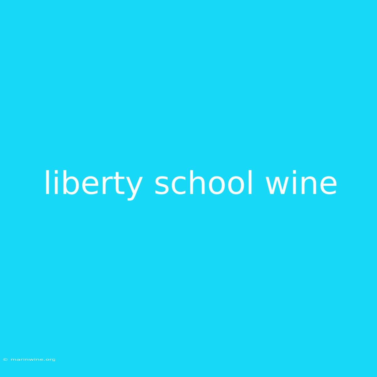 Liberty School Wine