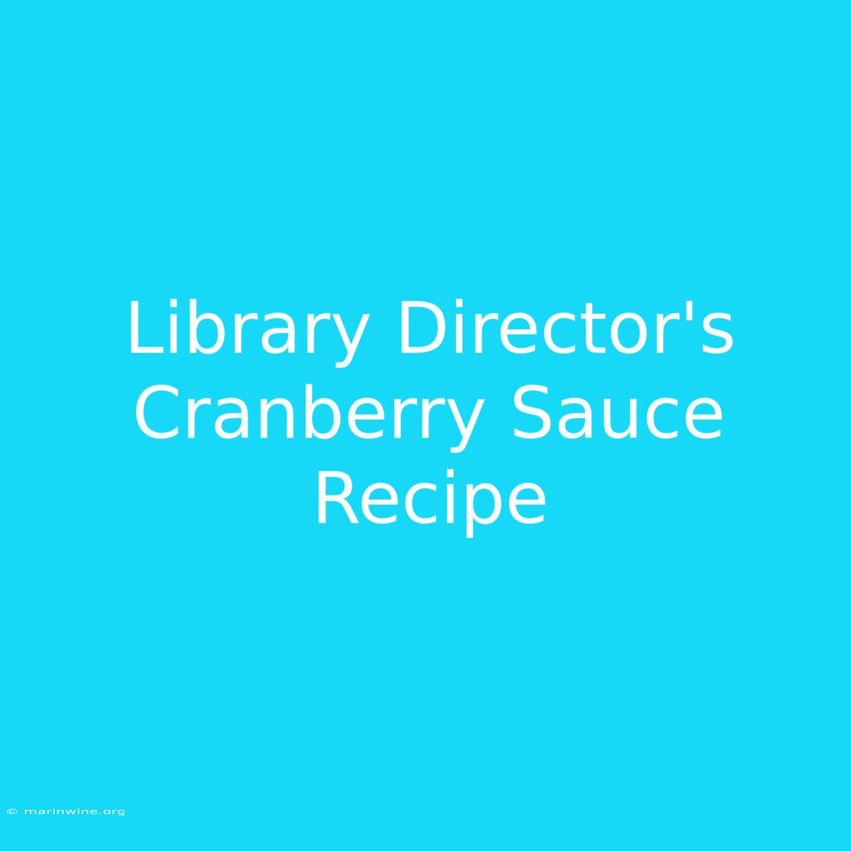 Library Director's Cranberry Sauce Recipe