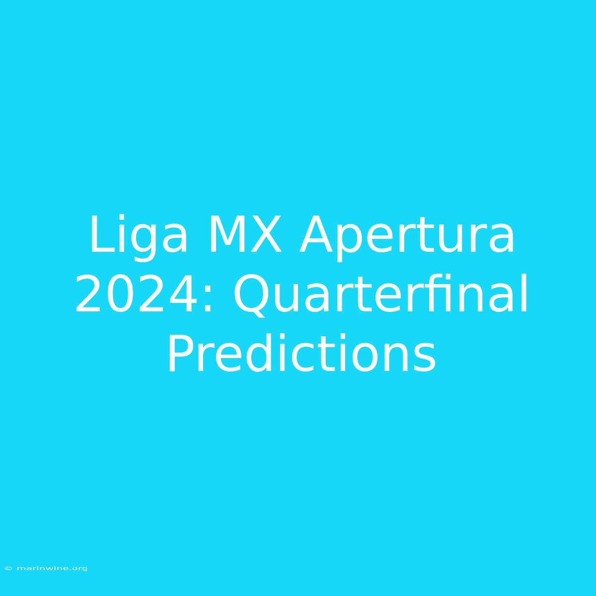 Liga MX Apertura 2024: Quarterfinal Predictions