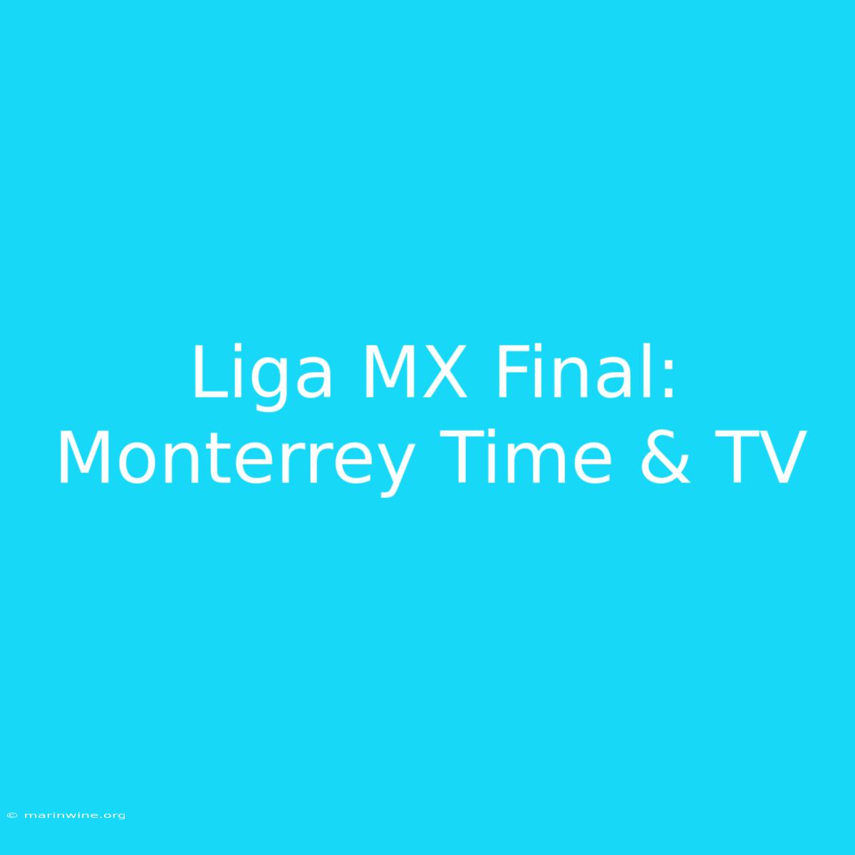 Liga MX Final: Monterrey Time & TV