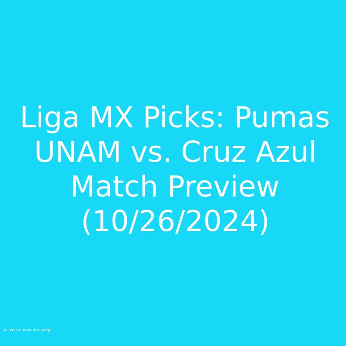 Liga MX Picks: Pumas UNAM Vs. Cruz Azul Match Preview (10/26/2024)