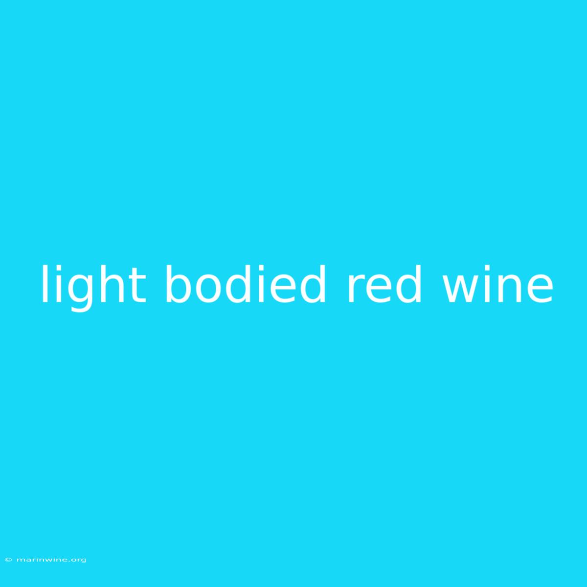 Light Bodied Red Wine