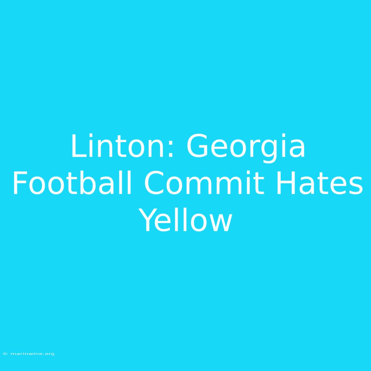 Linton: Georgia Football Commit Hates Yellow