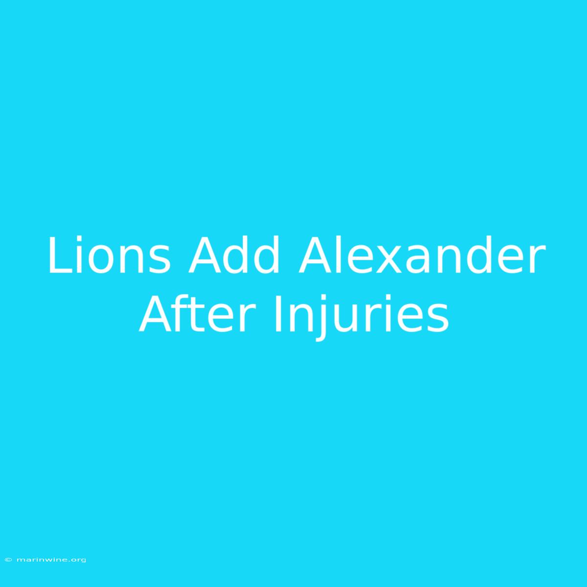 Lions Add Alexander After Injuries