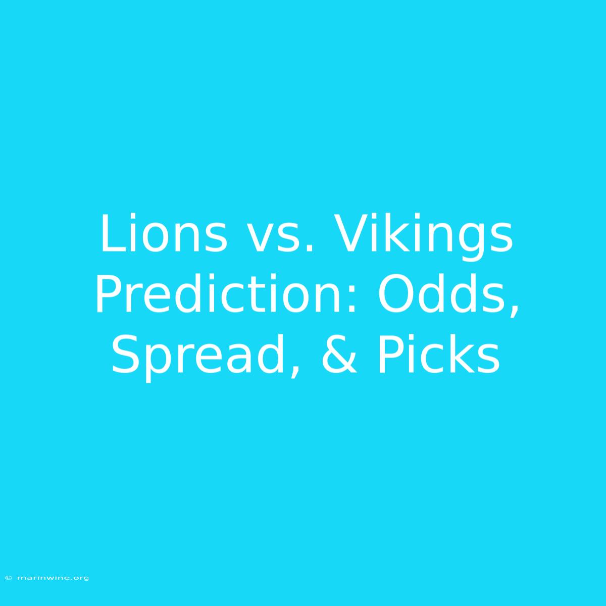 Lions Vs. Vikings Prediction: Odds, Spread, & Picks 