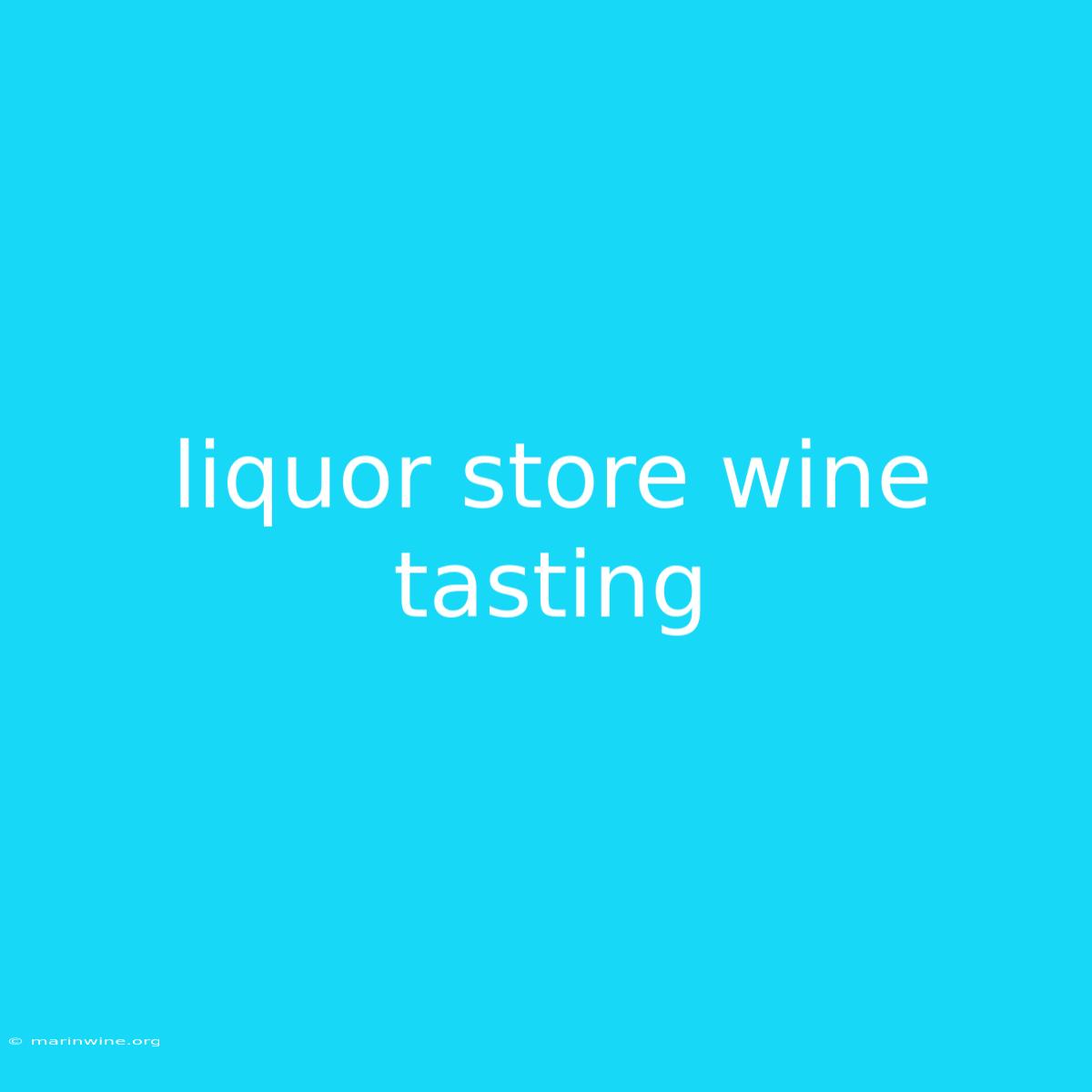 Liquor Store Wine Tasting