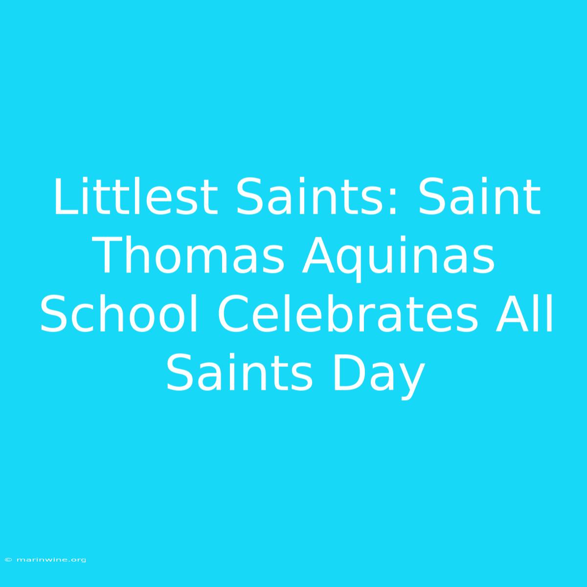 Littlest Saints: Saint Thomas Aquinas School Celebrates All Saints Day