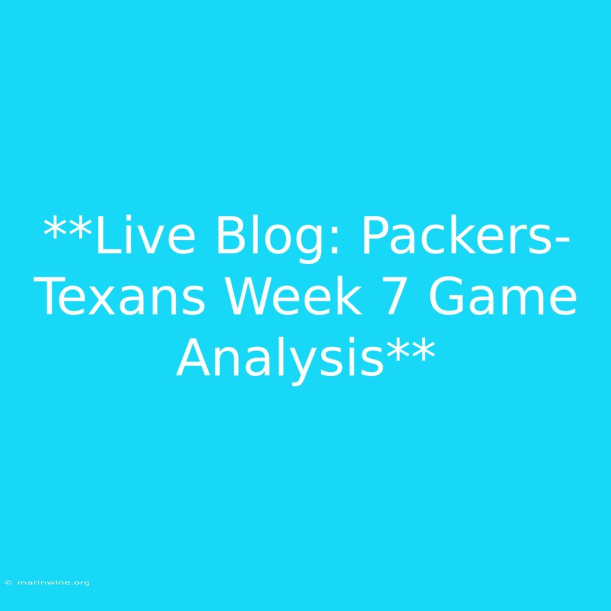 **Live Blog: Packers-Texans Week 7 Game Analysis**