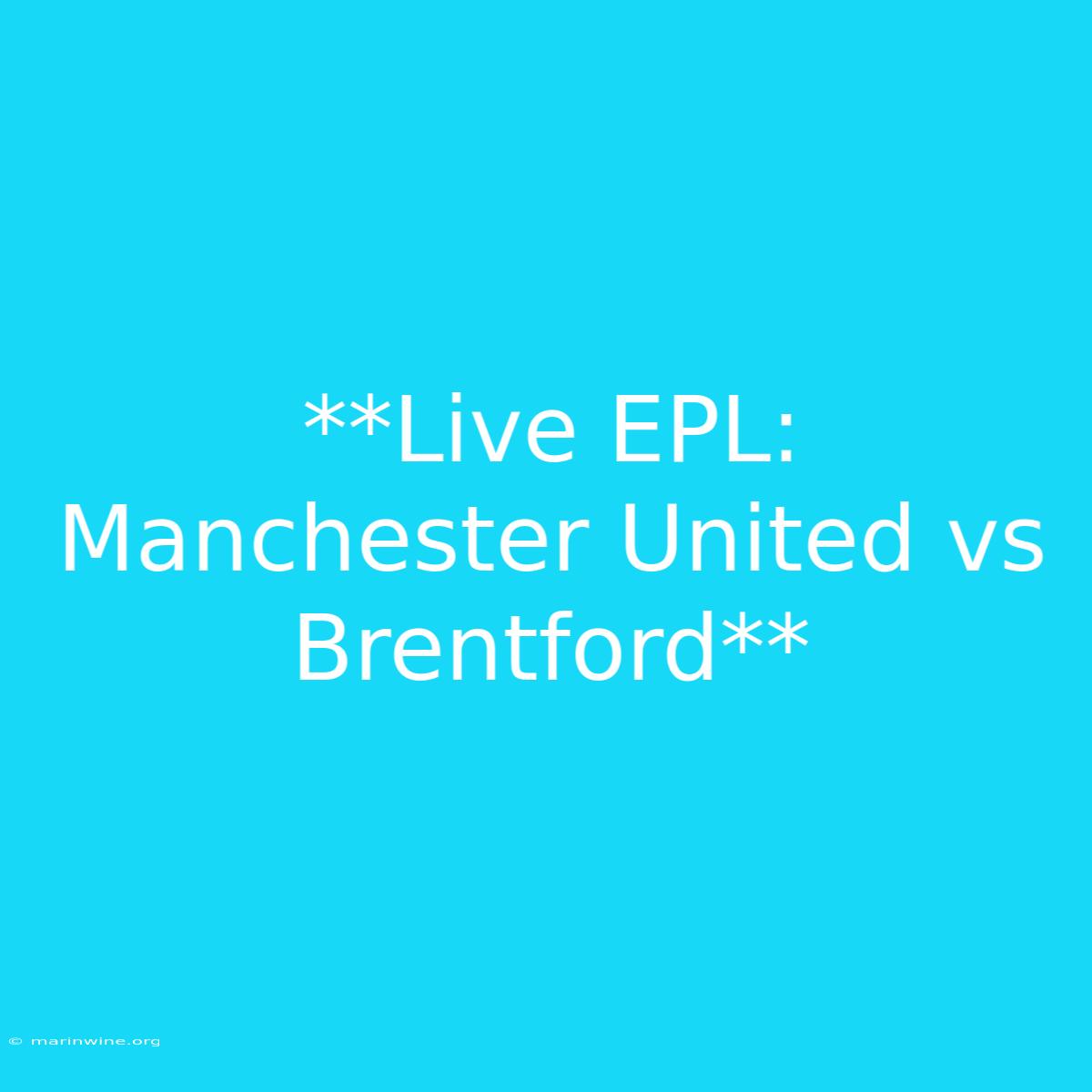 **Live EPL: Manchester United Vs Brentford**