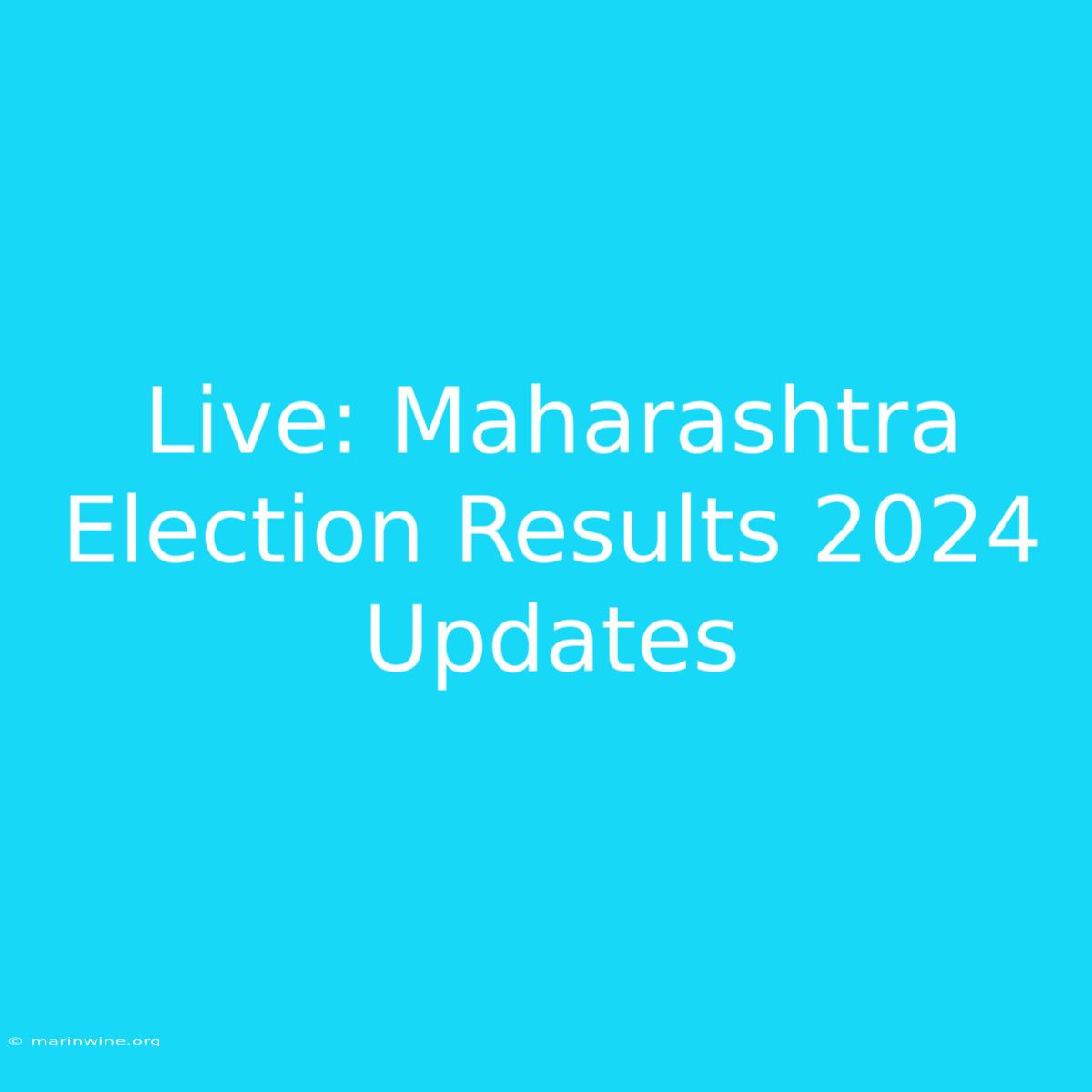 Live: Maharashtra Election Results 2024 Updates