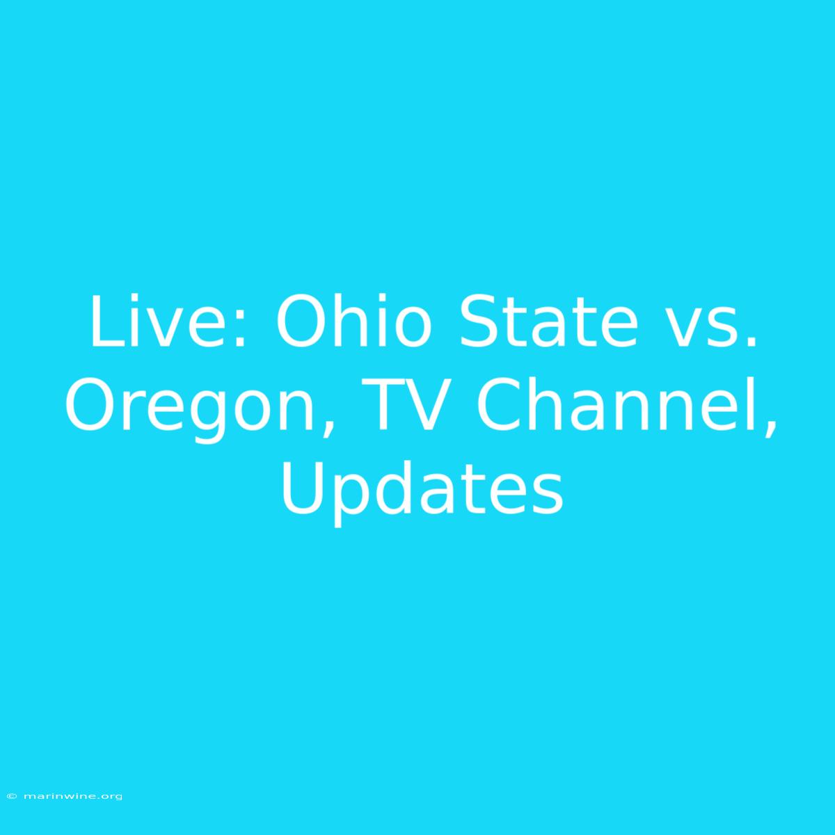 Live: Ohio State Vs. Oregon, TV Channel, Updates 