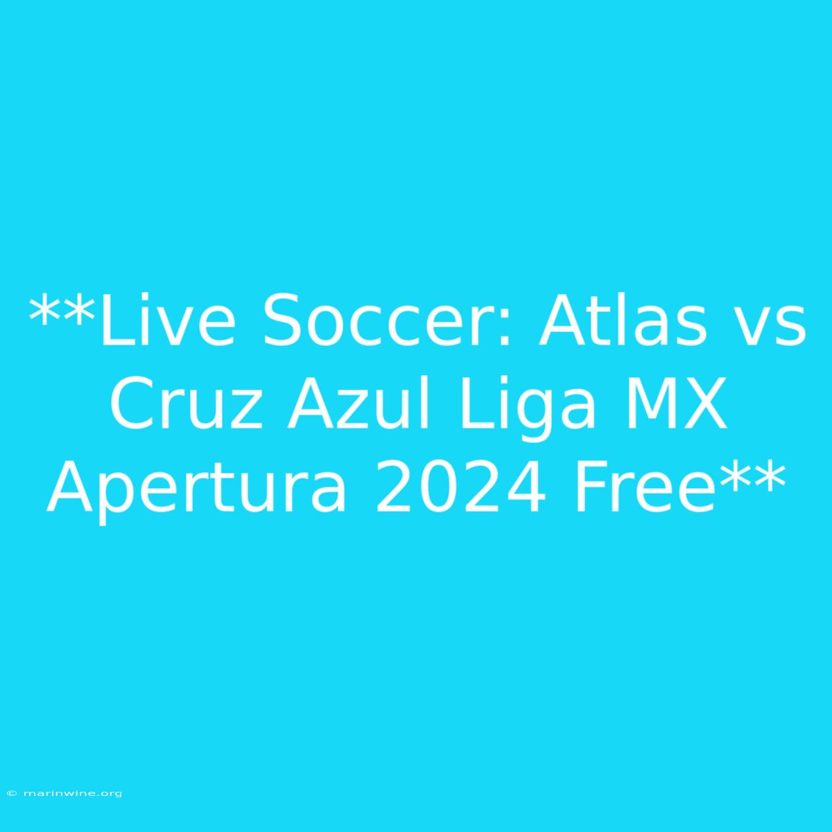 **Live Soccer: Atlas Vs Cruz Azul Liga MX Apertura 2024 Free** 