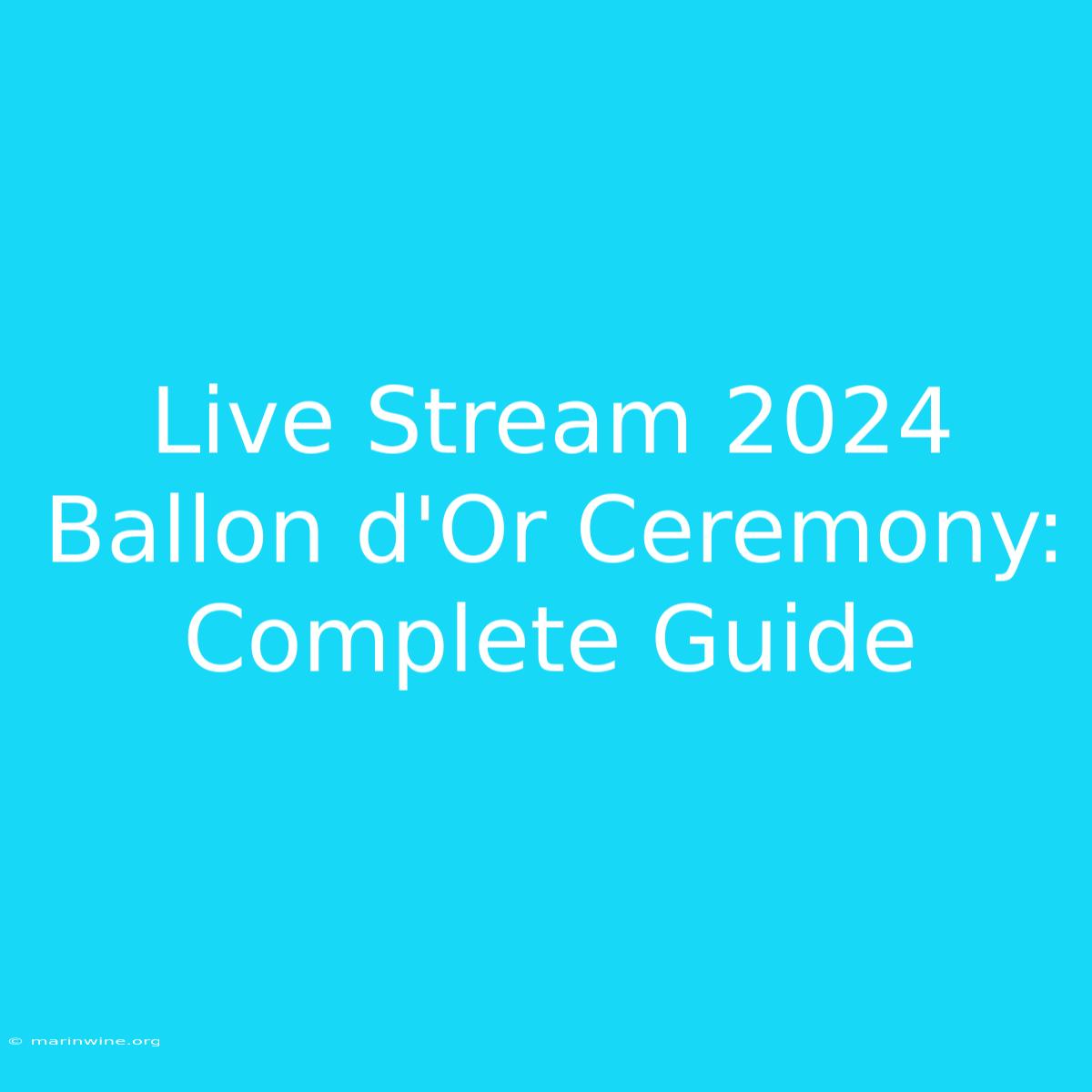 Live Stream 2024 Ballon D'Or Ceremony: Complete Guide 