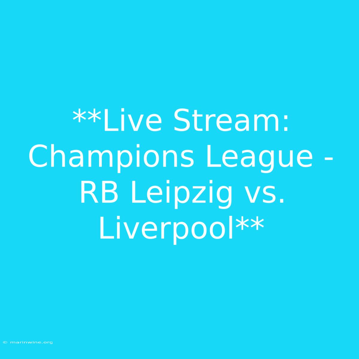 **Live Stream: Champions League - RB Leipzig Vs. Liverpool** 