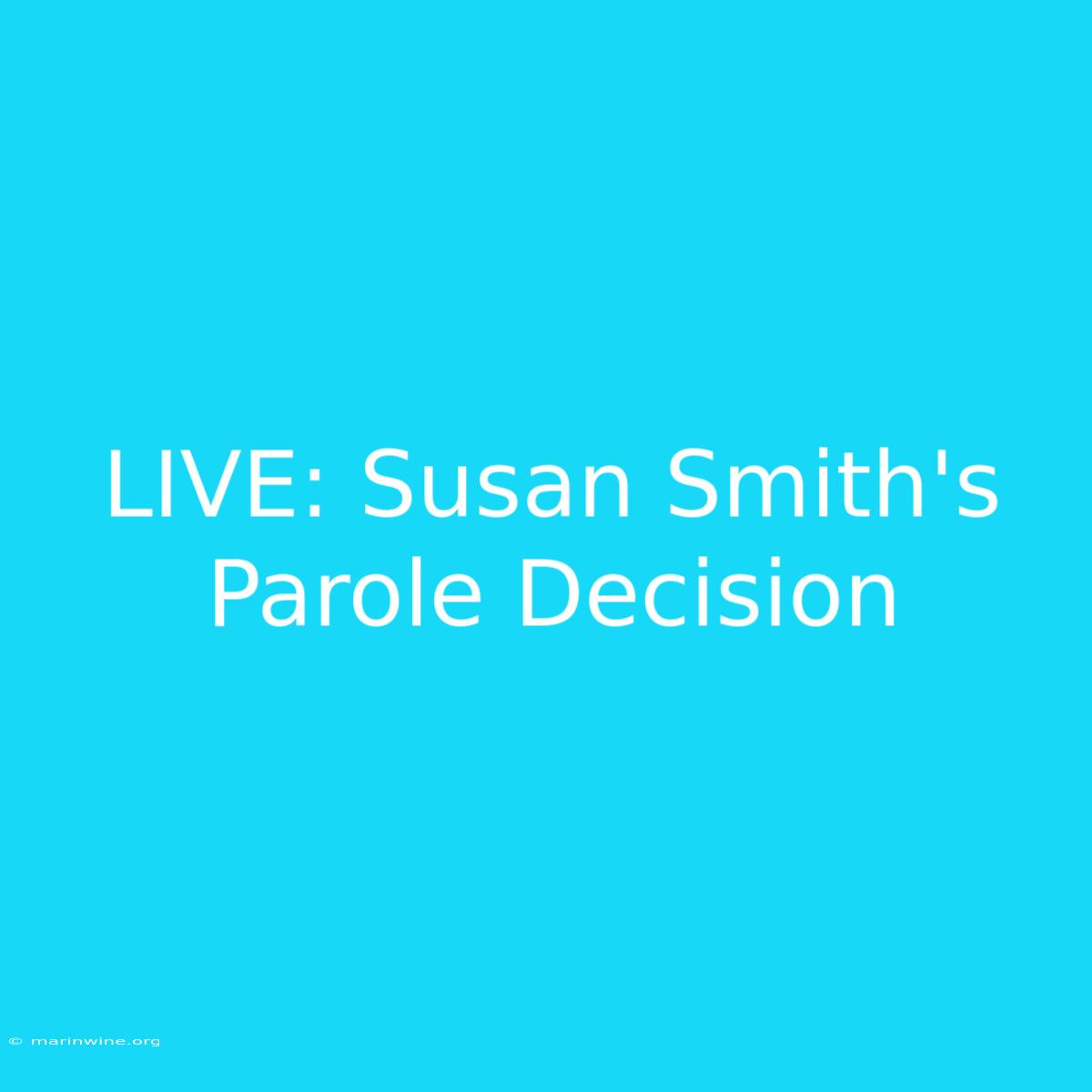 LIVE: Susan Smith's Parole Decision