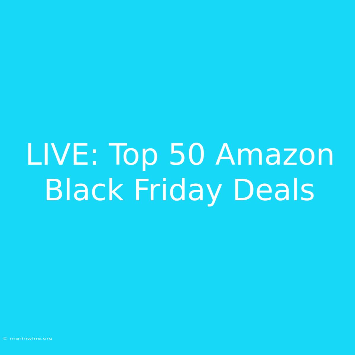 LIVE: Top 50 Amazon Black Friday Deals