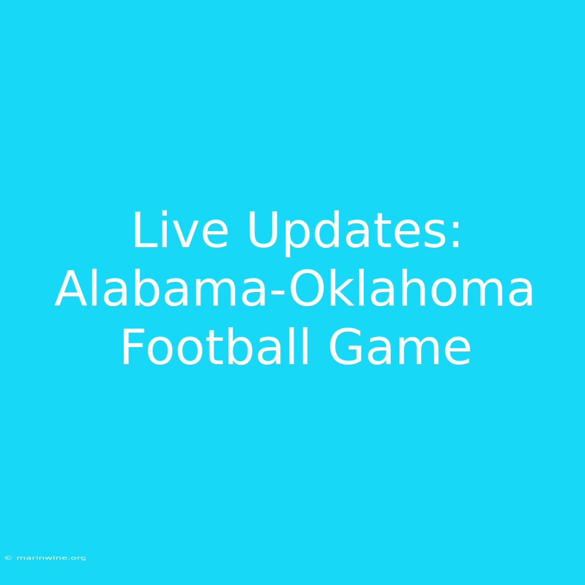 Live Updates: Alabama-Oklahoma Football Game